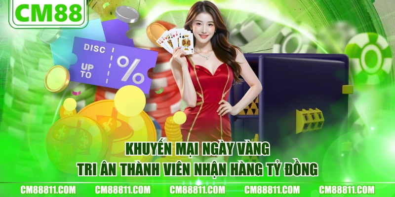Khuyến mại “Ngày Vàng Tri Ân Thành Viên” nhận hàng tỷ đồng