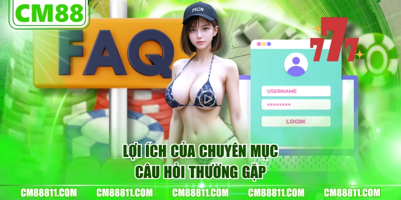 Lợi ích của chuyên mục câu hỏi thường gặp