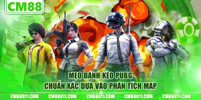 Mẹo đánh kèo PUBG chuẩn xác dựa vào phân tích map