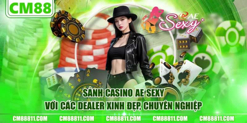 Sảnh Casino AE Sexy với các Dealer xinh đẹp, chuyên nghiệp