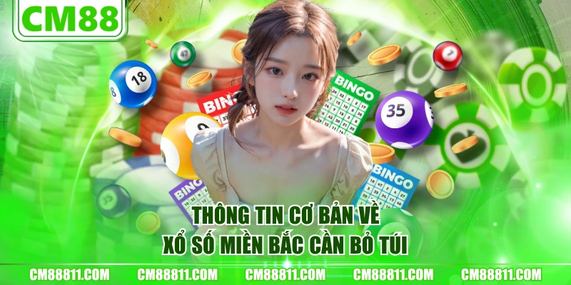 Thông tin cơ bản về xổ số miền Bắc cần bỏ túi
